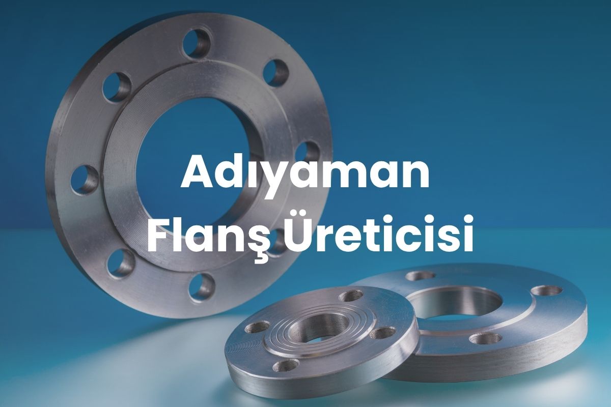 Adıyaman Flanş Üreticisi