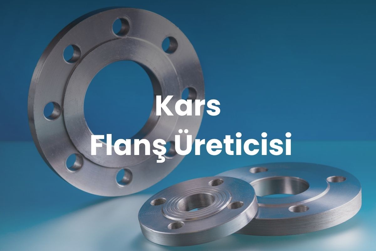 Kars Flanş Üreticisi