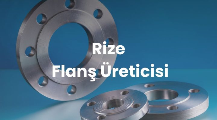 Rize Flanş Üreticisi